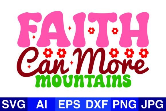 Faith Can More Mountains, Christmas SVG & Crafts