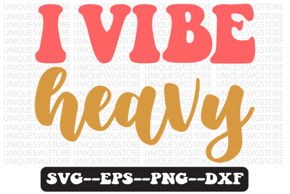 I Vibe Heavy Quote Retro Svg Design for Crafts