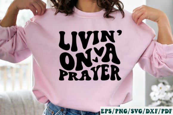 Livin on a Prayer Retro Svg for Crafts
