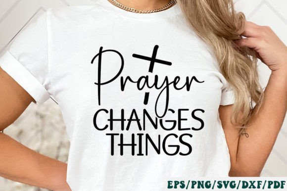 Prayer Changes Things Svg Crafts