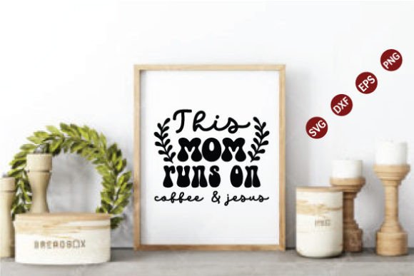 This Mom Runs on Coffee Jesus SVG Crafts