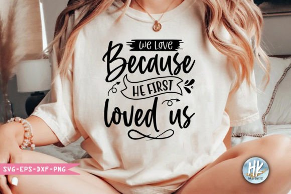 We Love Because He First Loved Us